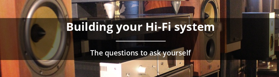 How to build a complete Hi-Fi system