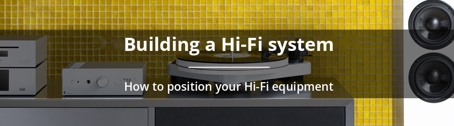 How to position your Hi-Fi equipment