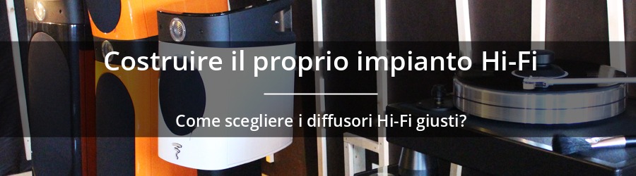 Come scegliere i diffusori Hi-Fi?