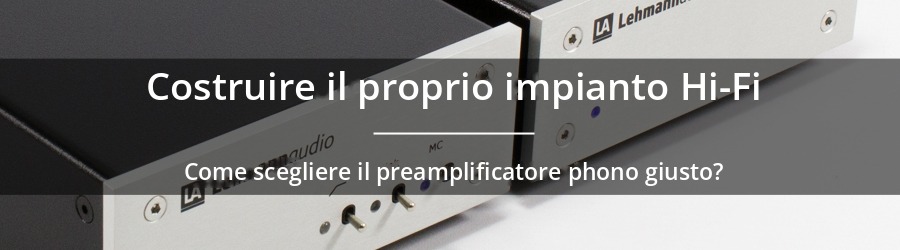 Come scegliere il proprio preamplificatore phono?