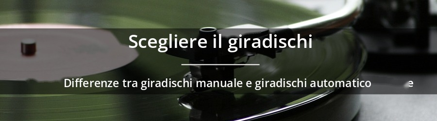 Qual è la differenza tra un giradischi manuale e uno automatico?