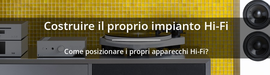 Come posizionare i propri apparecchi Hi-Fi?
