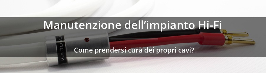 Come prendersi cura dei propri cavi Hi-Fi