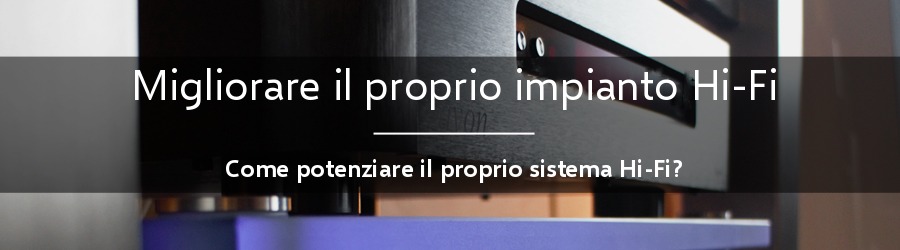 Come Upgradare il proprio sistema Hi-Fi