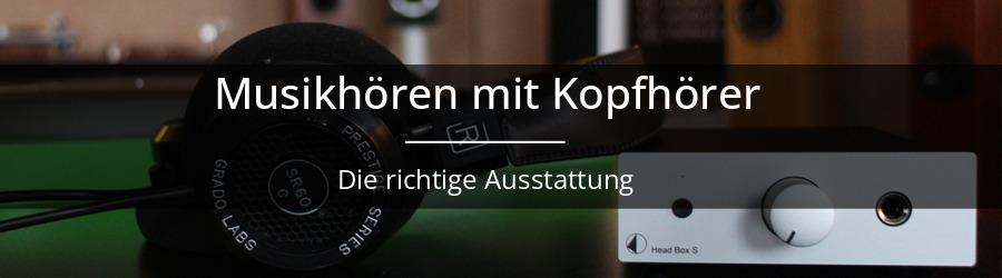 Musikhören mit Kopfhörern: Wie rüstet man sich am besten aus?