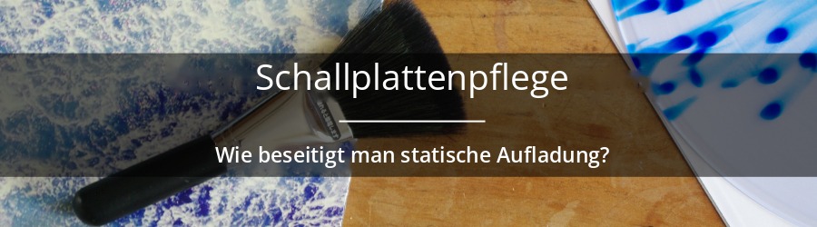 Wie lässt sich die statische Aufladung von Schallplatten verringern?