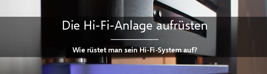 So rüsten Sie Ihre Hi-Fi-Anlage auf